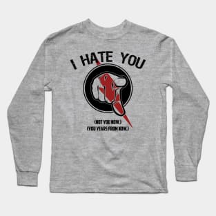 I HATE... TIMETRAVEL Long Sleeve T-Shirt